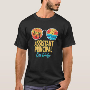Assistant Principal Off Duty Happy Last Day Of Sch T-Shirt