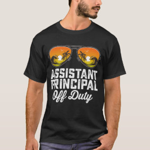 Assistant Principal Off Duty Last Day Of School T-Shirt