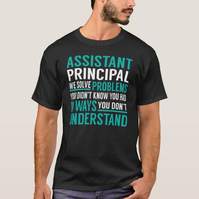 Assistant Principal Solve Problems T-Shirt (Front)
