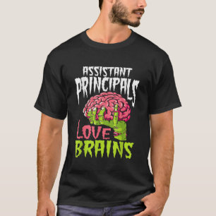 Assistant Principals Love Brains Zombie Teacher Ha T-Shirt