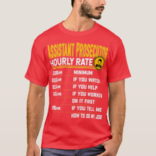 Assistant Prosecutor Hourly Rate Assistant lawyer  T-Shirt
