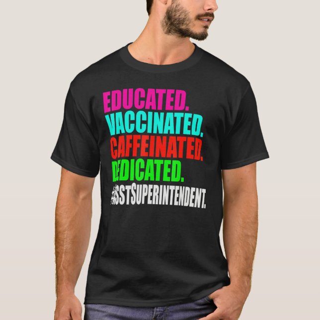Assistant Superintendent Educated Vaccinated Caffe T-Shirt (Front)