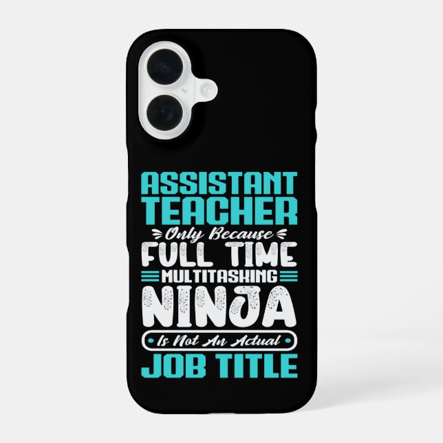 Assistant Teacher Educator Multitasker job Skills  iPhone 16 Case (Back)