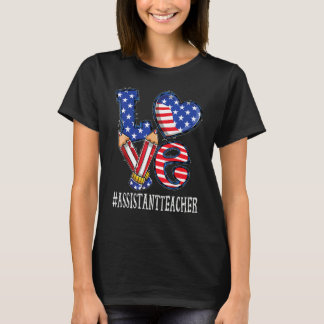 Assistant Teacher Love Usa Flag Fireworks  4th Of  T-Shirt
