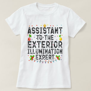 Assistant To The Exterior Illumination Expert Cool T-Shirt