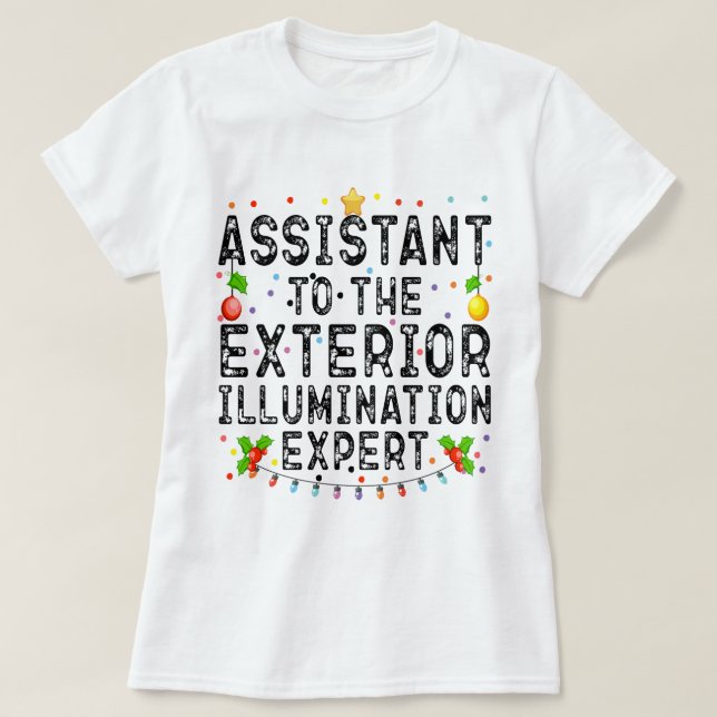 Assistant To The Exterior Illumination Expert Cool T-Shirt (Design Front)