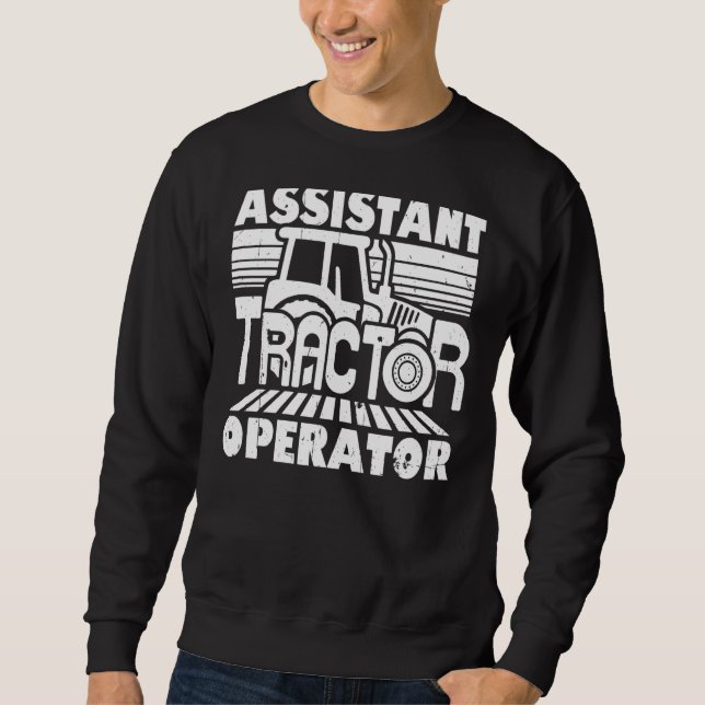 Assistant Tractor Operator Driver Farmer Sweatshirt (Front)