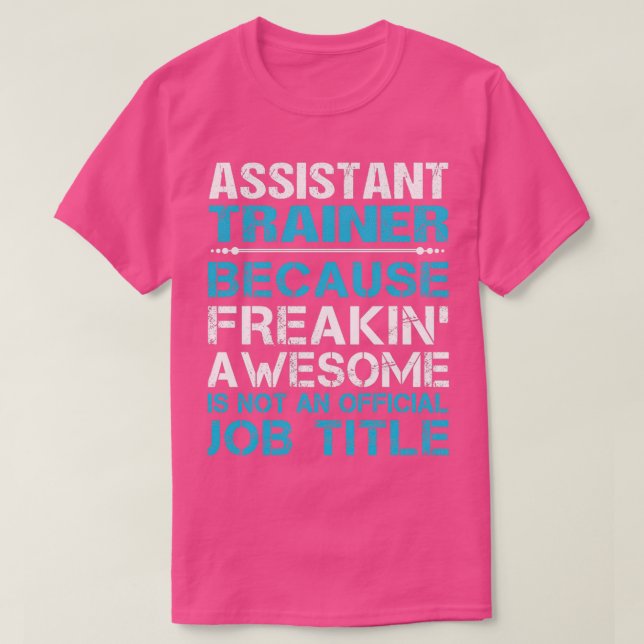 Assistant Trainer Freaking Awesome Job Gift Item T-Shirt (Design Front)