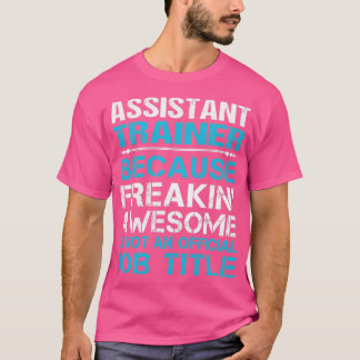 Assistant Trainer Freaking Awesome Job Gift Item T-Shirt