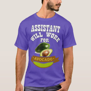 Assistant Will Work for Avocado T-Shirt