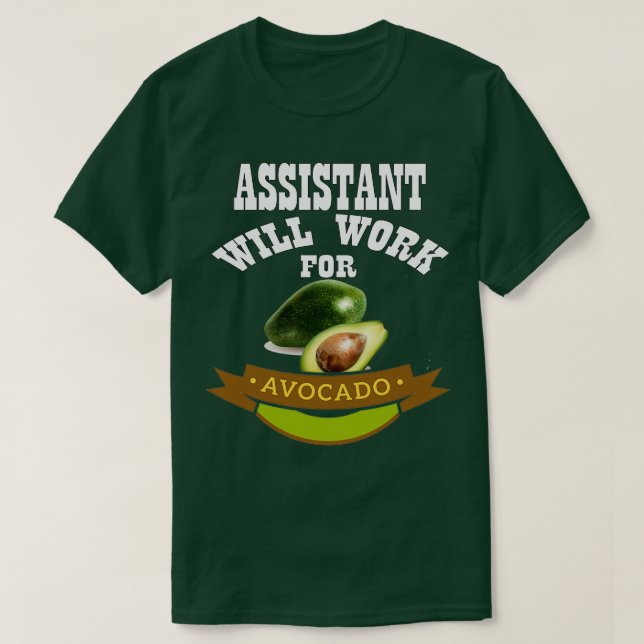 Assistant Will Work for Avocado T-Shirt (Design Front)