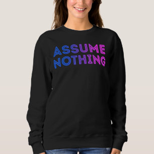 Assume Nothing Bisexual Flag Pride Bi Equality Hum Sweatshirt