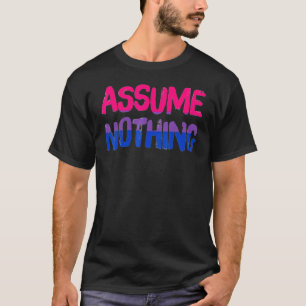 Assume Nothing Bisexual Flag Pride Bi Equality Hum T-Shirt