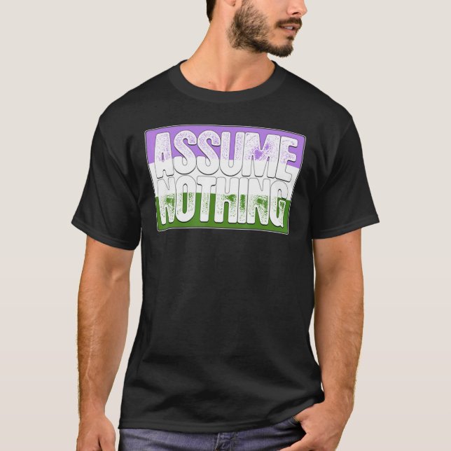 Assume Nothing Genderqueer Pride Flag T-Shirt (Front)