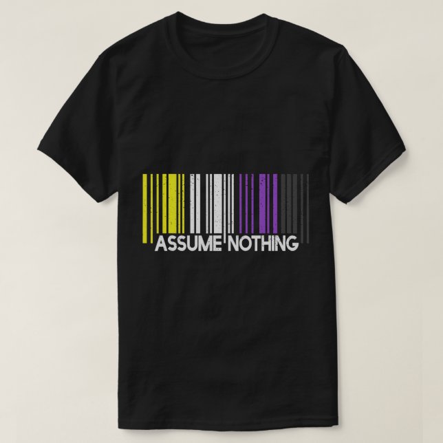 Assume Nothing Nonbinary Flag Barcode Enby Genderq T-Shirt (Design Front)