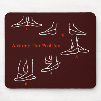 Assume the Position Ballet Gifts Mouse Mat
