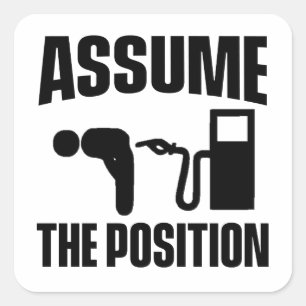 ASSUME THE POSITION   SQUARE STICKER