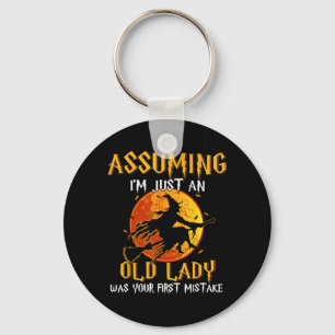 Assuming an Old Lady was First Mistake Witch Key Ring