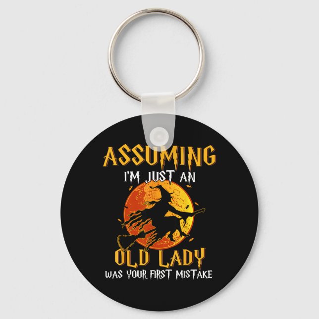 Assuming an Old Lady was First Mistake Witch Key Ring (Front)