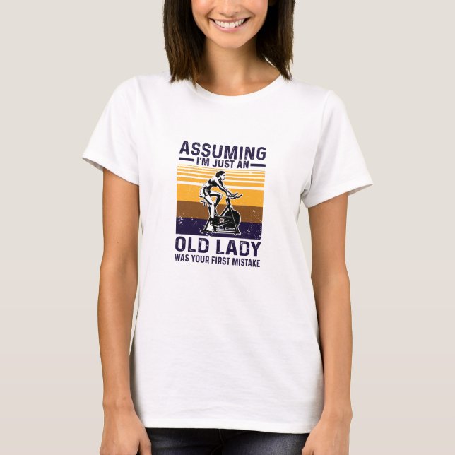 assuming i am an just old lady  T-Shirt (Front)