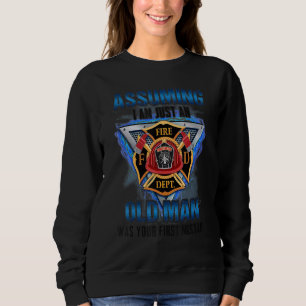 Assuming I Am Just An Old Man Was Your First Mista Sweatshirt