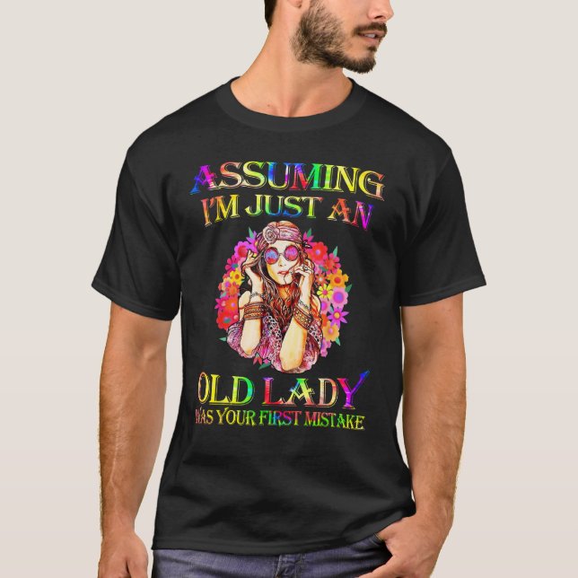 Assuming I m Just An Old Lady  Hippie Lady T-Shirt (Front)