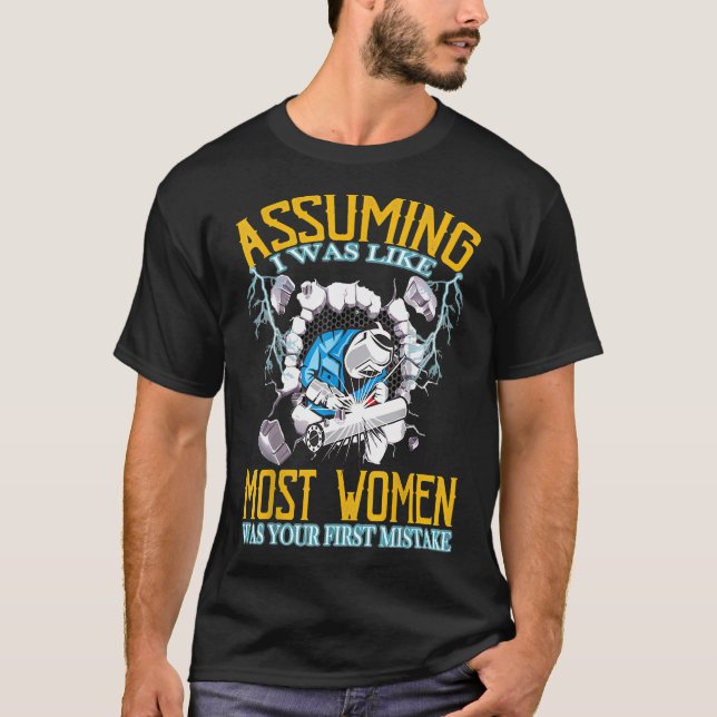 Assuming I Was Like Most Women Was Your First Mist T-Shirt (Front)