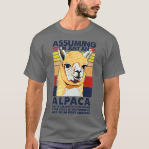 Assuming Im Just An Alpaca Alpaca Humour Design T-Shirt