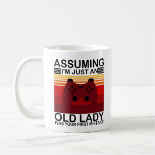 Assuming I'm Just An Old Lady Was Your First Coffee Mug