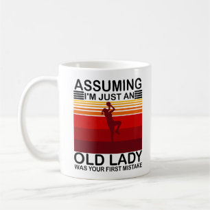 Assuming I'm Just An Old Lady Was Your First Coffee Mug