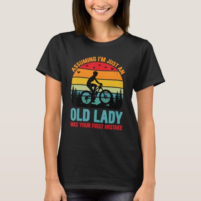 Assuming I'm Just An Old Lady Was Your First Mista T-Shirt (Front)