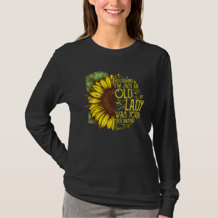Assuming I'm Just An Old Lady Was Your First Mista T-Shirt
