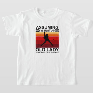 Assuming I'm Just An Old Lady Was Your First  T-Shirt