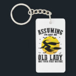 Assuming Im Just An Old Lady Was Your First Witch Key Ring<br><div class="desc">Assuming Im Just An Old Lady Was Your First Mistake Witch</div>