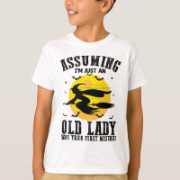 Assuming Im Just An Old Lady Was Your First Witch