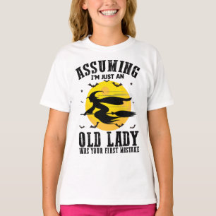 Assuming Im Just An Old Lady Was Your First Witch T-Shirt