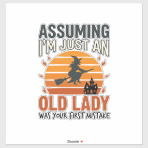 Assuming I'm Just an Old Lady Witch Halloween Desi