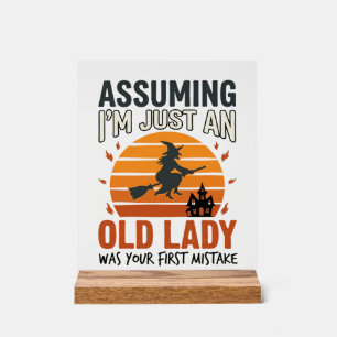 Assuming I'm Just an Old Lady Witch Halloween Desi Acrylic Sign