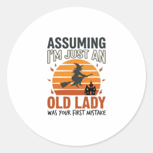 Assuming I'm Just an Old Lady Witch Halloween Desi Classic Round Sticker