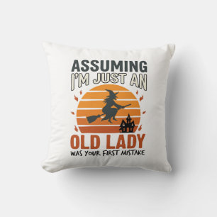 Assuming I'm Just an Old Lady Witch Halloween Desi Cushion