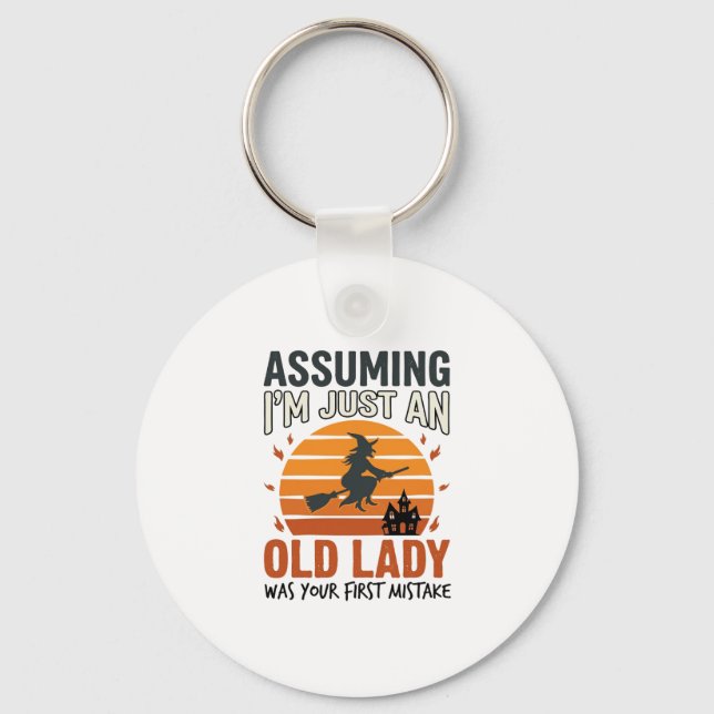 Assuming I'm Just an Old Lady Witch Halloween Desi Key Ring (Front)