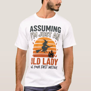 Assuming I'm Just an Old Lady Witch Halloween Desi T-Shirt