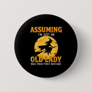 Assuming m an old lady was first mistake funny 6 cm round badge