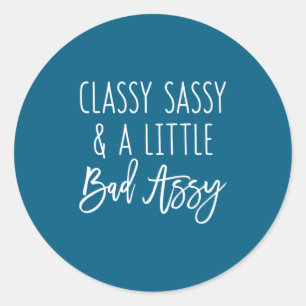 Assy Gfit Little Saying Classy Sassy Bad Joke Classic Round Sticker