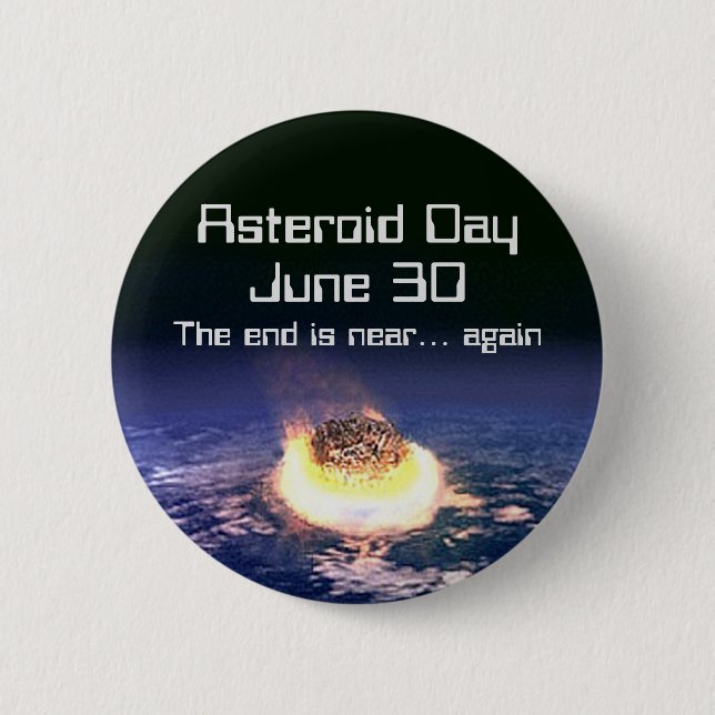 Asteroid Day June 30 6 Cm Round Badge (Front)