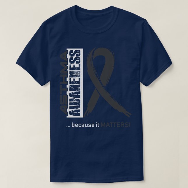 Asthma Awareness Because Its Matters In This Famil T-Shirt (Design Front)