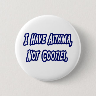 Asthma...Not Cooties 6 Cm Round Badge