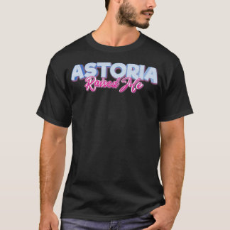 Astoria Raised Me 1 T-Shirt