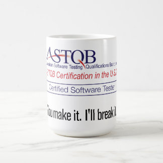 ASTQB Certified Software Tester You make it Mug