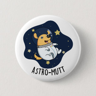 Astromutt Funny Dog Astronaut Pun 6 Cm Round Badge